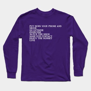 PUT DOWN YOUR PHONE AND... #4 Long Sleeve T-Shirt